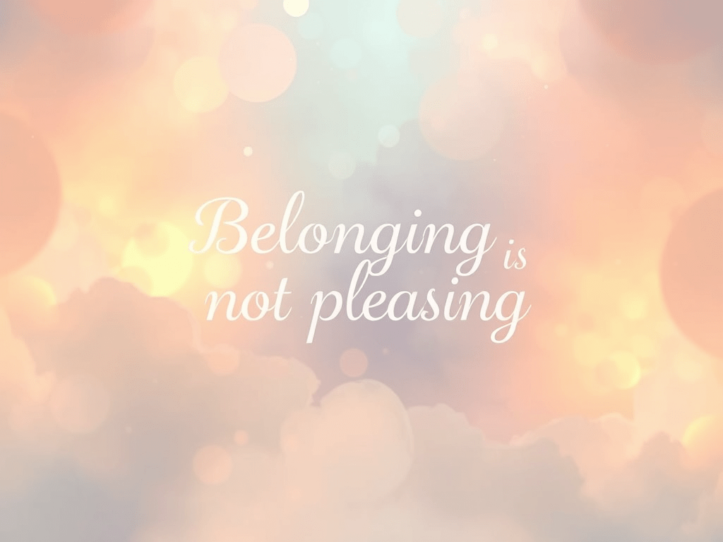 Belonging Is Not&nbsp;Pleasing
